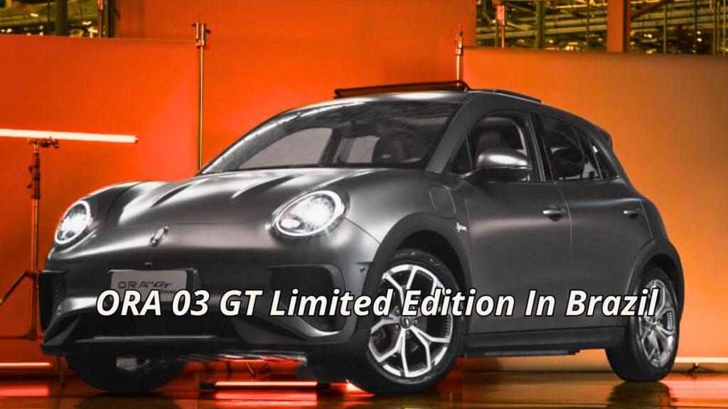 GWM Showcase ORA 03 GT Limited Edition In Brazil