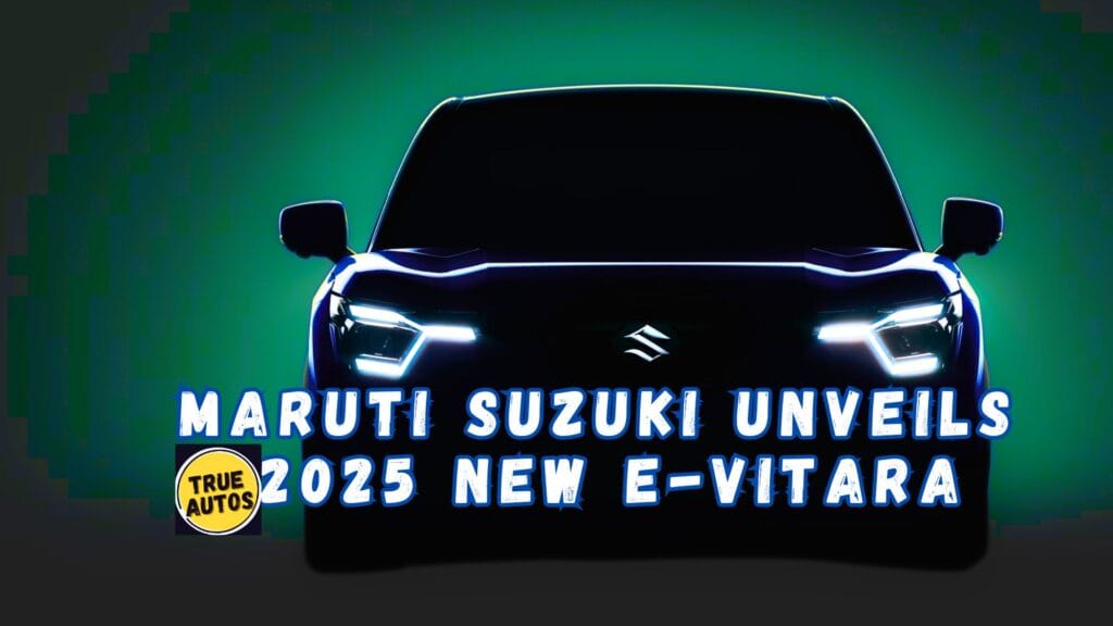 Maruti Suzuki Unveils 2025 New E-Vitara Maruti Suzuki Unveils 2025 New E-Vitara