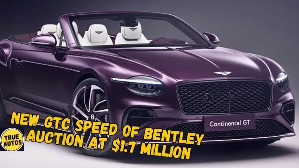 New GTC Speed Of Bentley Auction At $1.7 Million Bentley