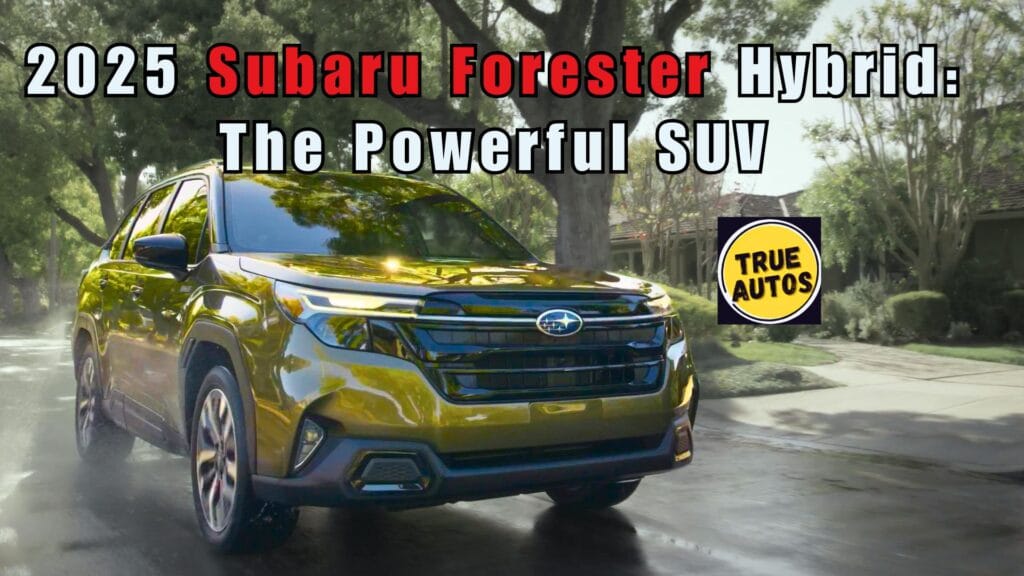 2025 Subaru Forester Hybrid: The Powerful SUV