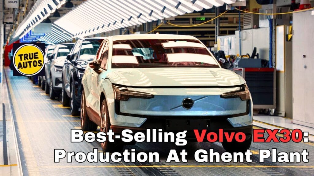 Best-Selling Volvo EX30: Production At Ghent Plant